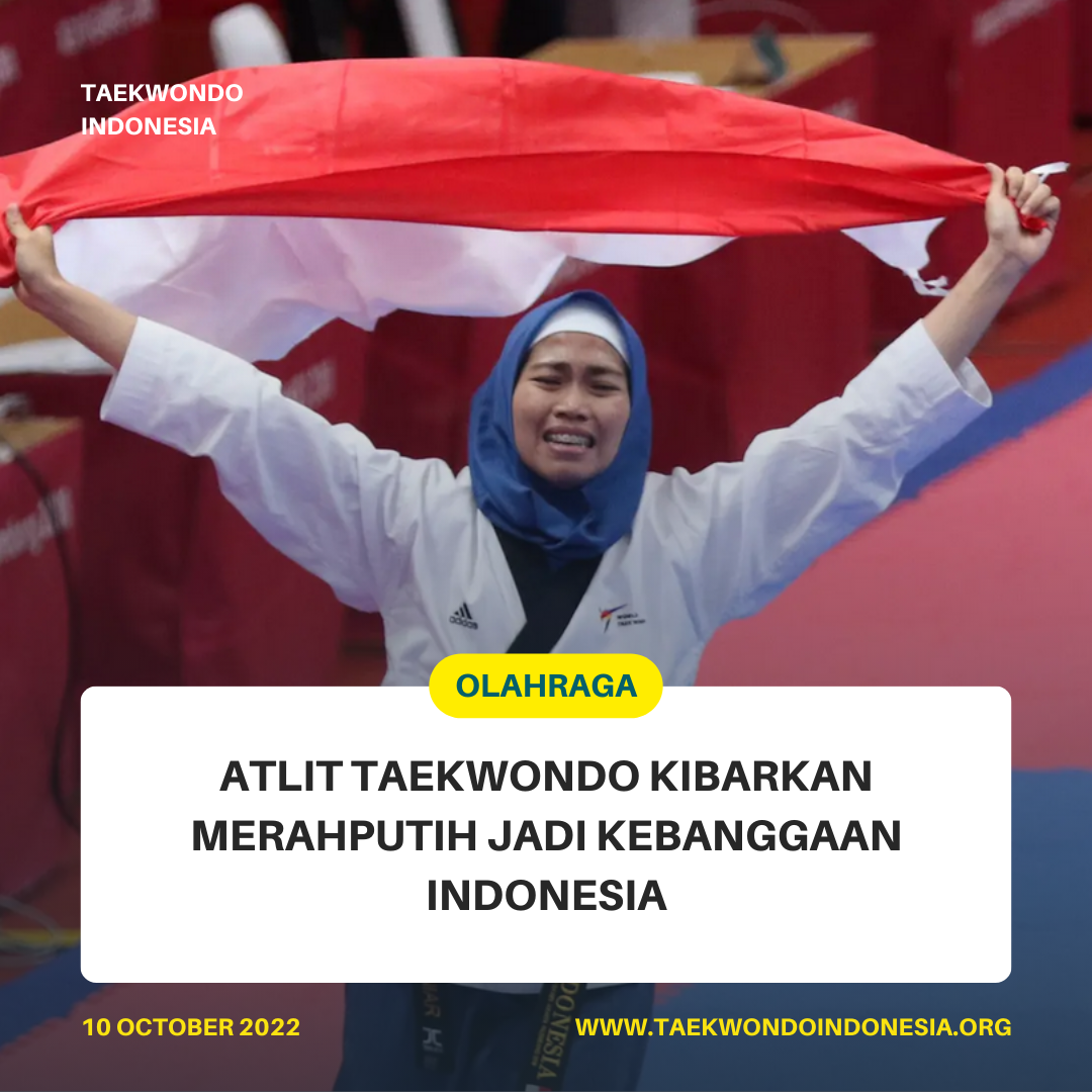 ATLIT TAEKWONDO KIBARKAN MERAH PUTIH JADI KEBANGGAAN INDONESIA  Taekwondo Indonesia Dojang kingstarsemarang